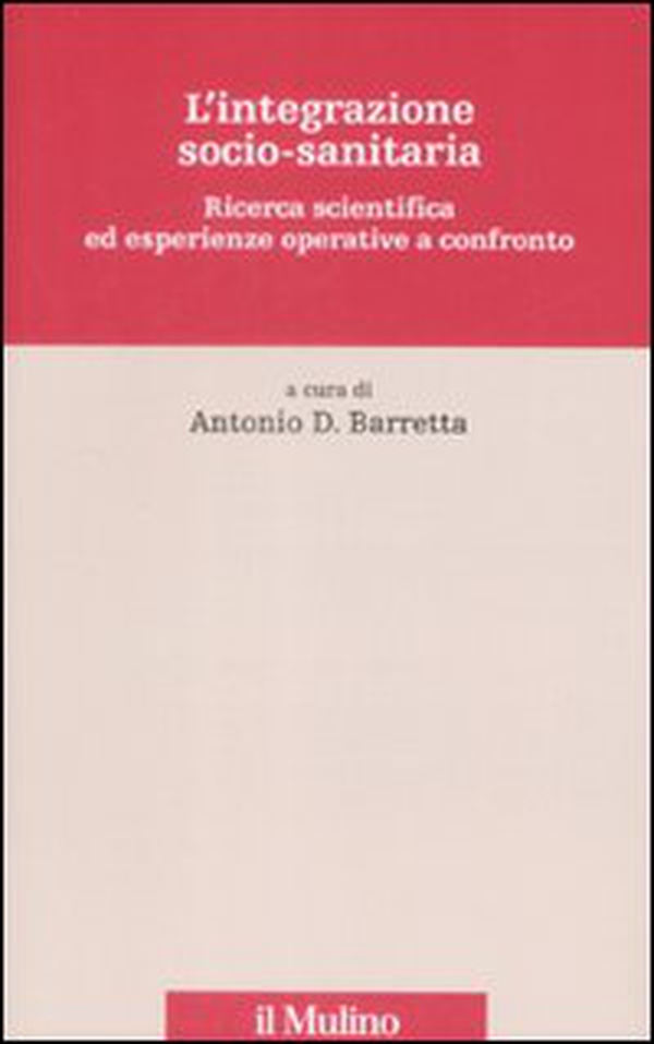 L'integrazione socio-sanitaria. Ricerca scientifica ed esperienze operative a confronto - Librerie.coop