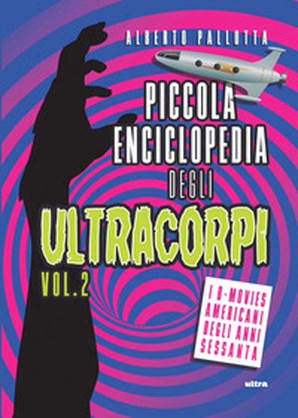 Piccola enciclopedia degli ultracorpi - Vol. 2 - Librerie.coop Piccola enciclopedia degli ultracorpi - Vol. 2 - Librerie.coop