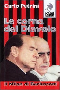 Le corna del diavolo. Il Milan di Berlusconi - Librerie.coop Le corna del diavolo. Il Milan di Berlusconi - Librerie.coop
