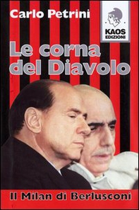 Le corna del diavolo. Il Milan di Berlusconi - Librerie.coop