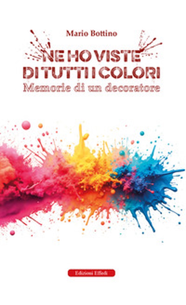 Ne ho viste di tutti i colori. Memorie di un decoratore - Librerie.coop Ne ho viste di tutti i colori. Memorie di un decoratore - Librerie.coop