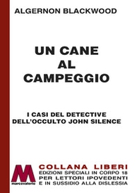 Un cane al campeggio. I casi del detective dell'occulto John Silence - Librerie.coop