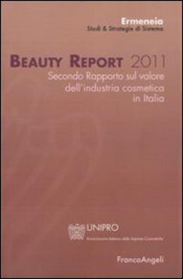 Beauty report 2011. Secondo rapporto sul valore dell'industria cosmetica in Italia - Librerie.coop Beauty report 2011. Secondo rapporto sul valore dell'industria cosmetica in Italia - Librerie.coop