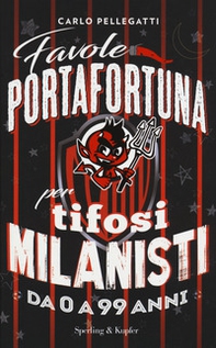 Favole portafortuna per tifosi milanisti da 0 a 99 anni - Librerie.coop