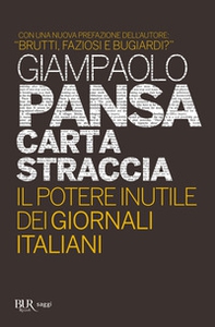 Carta straccia. Il potere inutile dei giornalisti italiani - Librerie.coop