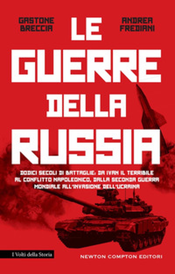 La guerre della Russia. Dodici secoli di battaglie: da Ivan il Terribile al conflitto napoleonico, dalla seconda guerra mondiale all'invasione dell'Ucraina - Librerie.coop La guerre della Russia. Dodici secoli di battaglie: da Ivan il Terribile al conflitto napoleonico, dalla seconda guerra mondiale all'invasione dell'Ucraina - Librerie.coop