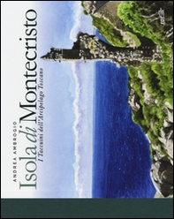 Isola di Montecristo. I taccuini dell'arcipelago toscano - Librerie.coop