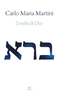 I verbi di Dio. Con riflessioni sui miracoli di Gesù e sul sogno di un'esistenza alternativa - Librerie.coop