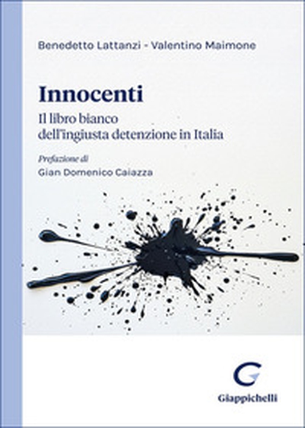 Innocenti. Il libro bianco dell'ingiusta detenzione in Italia - Librerie.coop Innocenti. Il libro bianco dell'ingiusta detenzione in Italia - Librerie.coop