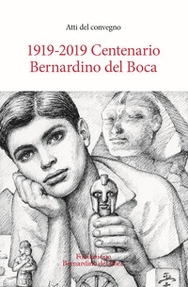 1919-2019. Centenario Bernardino del Boca. Atti del Convegno - Librerie.coop 1919-2019. Centenario Bernardino del Boca. Atti del Convegno - Librerie.coop