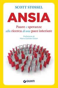 Ansia. Paure e speranze alla ricerca di una pace interiore - Librerie.coop