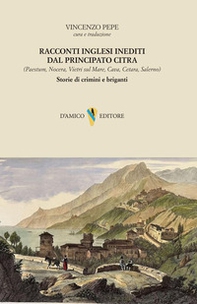 Racconti inglesi inediti dal Principato Citra. Storie di crimini e briganti - Librerie.coop