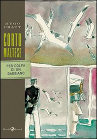 Corto Maltese. Per colpa di un gabbiano - Librerie.coop