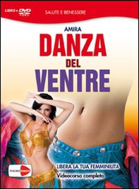 Danza del ventre. Libera la tua femminilità. DVD - Librerie.coop
