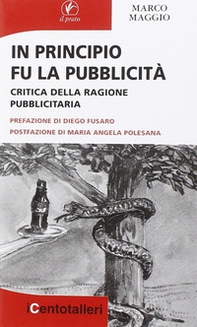 In principio fu la pubblicità. Critica della ragione pubblicitaria - Librerie.coop