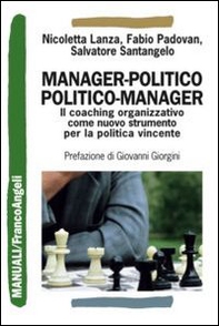 Manager-politico. Politico-manager. Il coaching organizzativo come nuovo strumento per la politica vincente - Librerie.coop