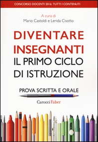 Diventare insegnanti. Il primo ciclo di istruzione. Prova scritta e orale. Concorso docenti 2016: tutti i contenuti - Librerie.coop