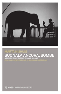 Suonala ancora, Bombe. Memorie di un'elefantessa a Milano - Librerie.coop Suonala ancora, Bombe. Memorie di un'elefantessa a Milano - Librerie.coop