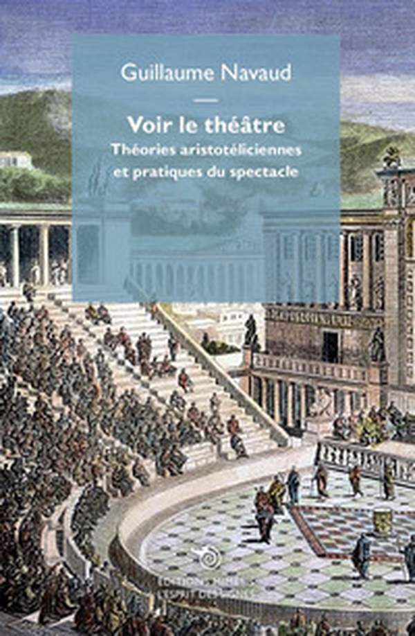 Voir le théâtre. Théories aristotéliciennes et pratiques du spectacle - Librerie.coop Voir le théâtre. Théories aristotéliciennes et pratiques du spectacle - Librerie.coop