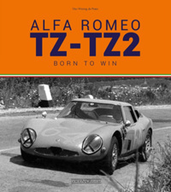 Alfa Romeo TZ-TZ2. Born to win - Librerie.coop Alfa Romeo TZ-TZ2. Born to win - Librerie.coop