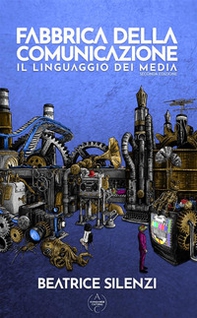 Fabbrica della comunicazione. Il linguaggio dei media - Librerie.coop