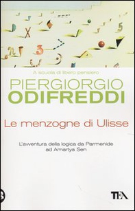 Le menzogne di Ulisse. L'avventura della logica da Parmenide ad Amartya Sen - Librerie.coop