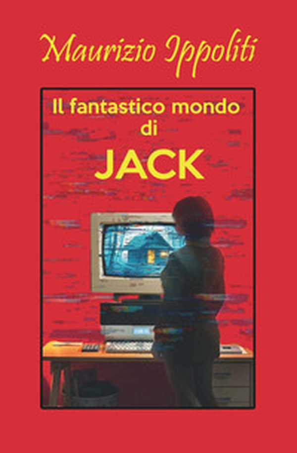 Il fantastico mondo di Jack - Librerie.coop