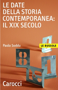 Le date della storia contemporanea: il XIX secolo - Librerie.coop Le date della storia contemporanea: il XIX secolo - Librerie.coop