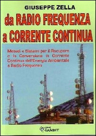 Da radio frequenza a corrente continua. Metodi e sistemi per il recupero e la conversione in Corrente Continua dell'energia ambientale a Radio Frequenza - Librerie.coop