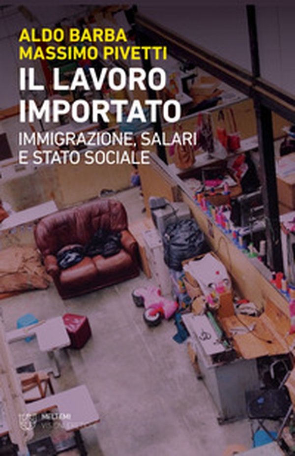 Il lavoro importato. Immigrazioni, salari e stato sociale - Librerie.coop Il lavoro importato. Immigrazioni, salari e stato sociale - Librerie.coop