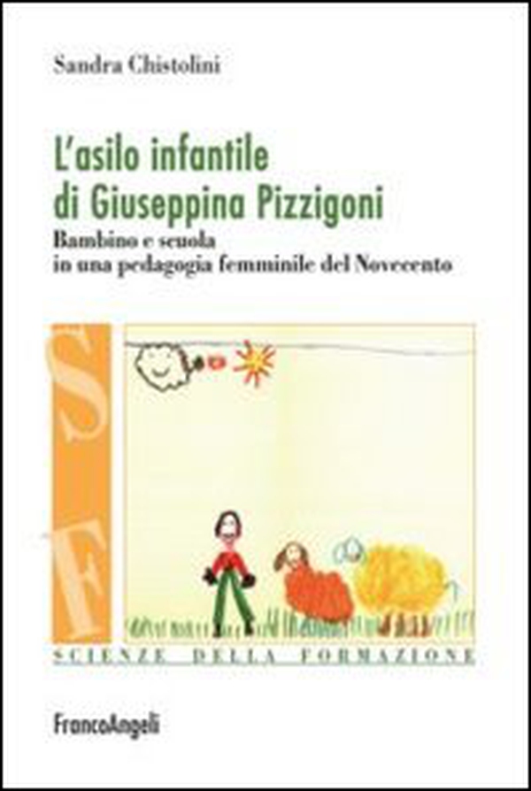 L'asilo infantile di Giuseppina Pizzigoni. Bambino e scuola in una pedagogia femminile del Novecento - Librerie.coop L'asilo infantile di Giuseppina Pizzigoni. Bambino e scuola in una pedagogia femminile del Novecento - Librerie.coop
