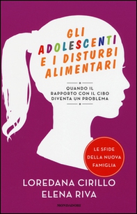 Gli adolescenti e i disturbi alimentari. Quando il rapporto con il cibo diventa un problema - Librerie.coop
