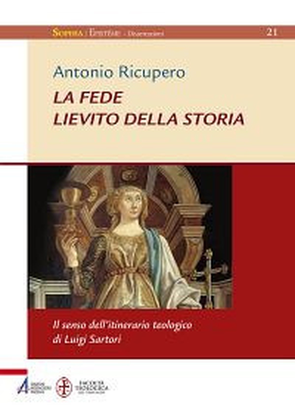 La Fede. Lievito della storia. Il senso dell'itinerario teologico di Luigi Sartori - Librerie.coop La Fede. Lievito della storia. Il senso dell'itinerario teologico di Luigi Sartori - Librerie.coop