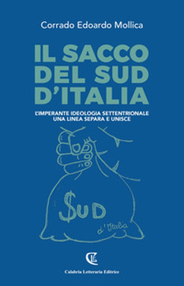 Il sacco del sud d'Italia. L'imperante ideologia settentrionale. Una linea separa e unisce - Librerie.coop Il sacco del sud d'Italia. L'imperante ideologia settentrionale. Una linea separa e unisce - Librerie.coop