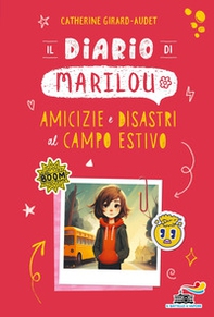 Il diario di Marilou. Amicizie e disastri al campo estivo - Librerie.coop