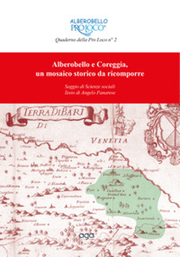 Alberobello e Coreggia, un mosaico storico da ricomporre. Saggio di scienze sociali - Librerie.coop Alberobello e Coreggia, un mosaico storico da ricomporre. Saggio di scienze sociali - Librerie.coop