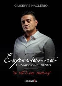 Experience: un viaggio nel gusto. A' vit è nu' muorz - Librerie.coop