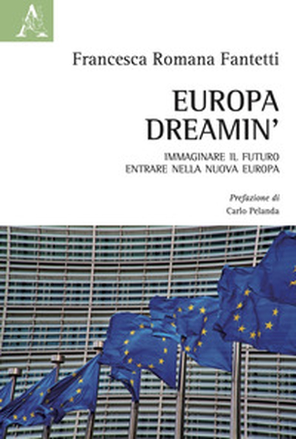 Europa dreamin'. Immaginare il futuro, entrare nella nuova Europa - Librerie.coop Europa dreamin'. Immaginare il futuro, entrare nella nuova Europa - Librerie.coop