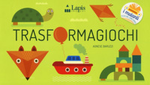 Trasformagiochi - Librerie.coop Trasformagiochi - Librerie.coop