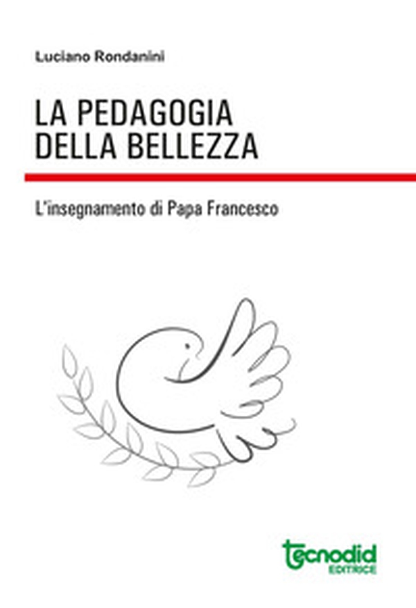 La pedagogia della bellezza. L'insegnamento di papa Francesco - Librerie.coop La pedagogia della bellezza. L'insegnamento di papa Francesco - Librerie.coop