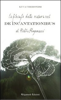 La filosofia della natura nel De incantationibus di Pietro Pomponazzi - Librerie.coop