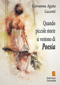 Quando piccole storie si vestono di poesia - Librerie.coop Quando piccole storie si vestono di poesia - Librerie.coop
