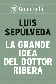 La grande idea del dottor Ribera - Librerie.coop La grande idea del dottor Ribera - Librerie.coop