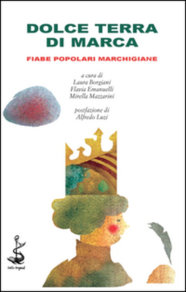 Dolce terra di Marca. Fiabe popolari marchigiane - Librerie.coop Dolce terra di Marca. Fiabe popolari marchigiane - Librerie.coop