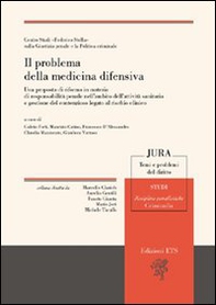Il problema della medicina difensiva. Una proposta di riforma in materia di responsabilità penale nell'ambito dell'attività sanitaria e gestione del contenzioso... - Librerie.coop