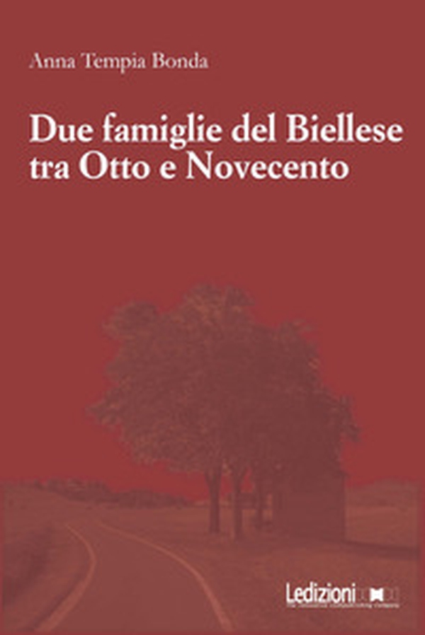 Due famiglie del Biellese tra Otto e Novecento - Librerie.coop Due famiglie del Biellese tra Otto e Novecento - Librerie.coop