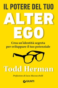 Il potere del tuo alter ego. Crea un'identità segreta per sviluppare il tuo potenziale - Librerie.coop Il potere del tuo alter ego. Crea un'identità segreta per sviluppare il tuo potenziale - Librerie.coop