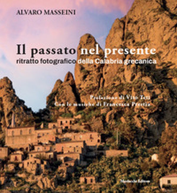 Il passato nel presente. Ritratto fotografico della Calabria grecanica - Librerie.coop Il passato nel presente. Ritratto fotografico della Calabria grecanica - Librerie.coop