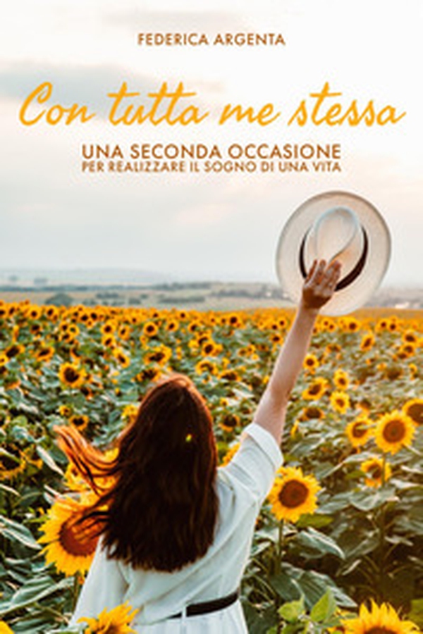Con tutta me stessa. Una seconda occasione per realizzare il sogno di una vita - Librerie.coop Con tutta me stessa. Una seconda occasione per realizzare il sogno di una vita - Librerie.coop