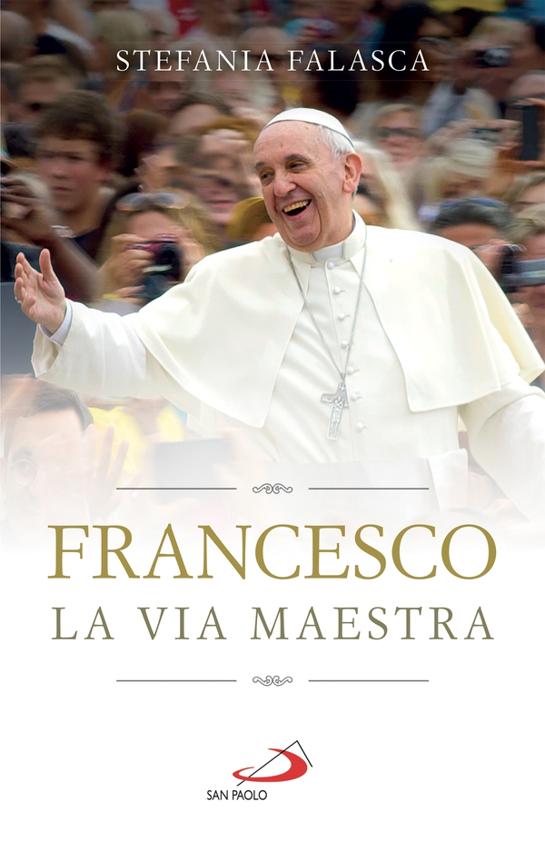 Francesco. La via maestra - Librerie.coop Francesco. La via maestra - Librerie.coop